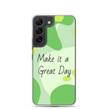 Samsung Mobile Case "Make it a Great day" Positive quote Phone Case