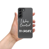 Samsung Mobile Case "I was Created to Create" Motivational Phone Case