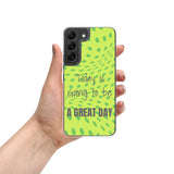 Samsung Mobile Case "A Great day" Motivational phone case