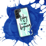 Samsung Mobile Case Case "Today is a new beginning" Inspiring Samsung Phone Case