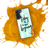 Samsung Mobile Case Case "Today is a new beginning" Inspiring Samsung Phone Case