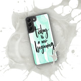 Samsung Mobile Case Case "Today is a new beginning" Inspiring Samsung Phone Case