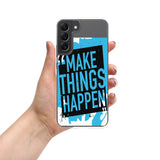 Samsung Mobile Case "Make Things Happen" Motivational phone Case