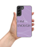 Samsung Mobile Case " I am Enough"  Motivational Phone Case