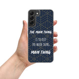 Samsung Mobile Case "The main Thing" Motivational Quote Phone Case