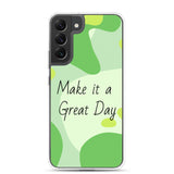 Samsung Mobile Case "Make it a Great day" Positive quote Phone Case