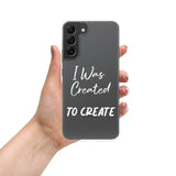 Samsung Mobile Case "I was Created to Create" Motivational Phone Case