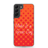 Samsung Mobile Case "Make it a great day"  Affirmation quote Samsung Phone Case