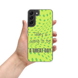 Samsung Mobile Case "A Great day" Motivational phone case