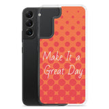 Samsung Mobile Case "Make it a great day"  Affirmation quote Samsung Phone Case