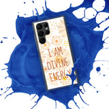 Samsung Mobile Case " I am Divine Energy" Motivational Phone Case