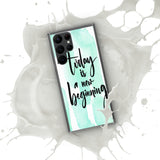 Samsung Mobile Case Case "Today is a new beginning" Inspiring Samsung Phone Case