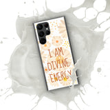 Samsung Mobile Case " I am Divine Energy" Motivational Phone Case