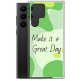 Samsung Mobile Case "Make it a Great day" Positive quote Phone Case