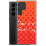 Samsung Mobile Case "Make it a great day"  Affirmation quote Samsung Phone Case