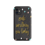 Motivational iPhone Case, Durable Tough Mobile case "Make something new Today"