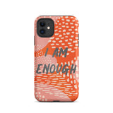 Motivational iPhone Case, law of attraction Mobile case, Tough iPhone case "I am Enough"