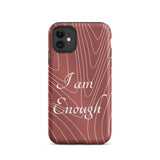 Motivational   iPhone Case, Tough iPhone case, Law of Affirmation Mobile case, "i am Enough"