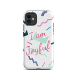 Motivational iPhone Case, Law of Affirmation iPhone Case, Tough iPhone case "I am Joyful"