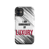 Tough iPhone case  Durable Crack proof iPhone  Case "I am Surrounded by Luxury" Motivational Mobile Case