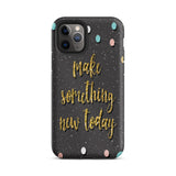 Motivational iPhone Case, Durable Tough Mobile case "Make something new Today"