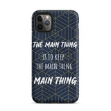 Inspirational iPhone Case, Tough iPhone case "Keep the main thing, Main Thing"