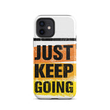 Tough iPhone case "Just Keep Going" Motivational iPhone Case Durable Crack proof Mobile Case