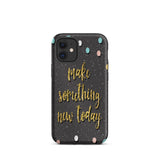 Motivational iPhone Case, Durable Tough Mobile case "Make something new Today"