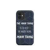 Inspirational iPhone Case, Tough iPhone case "Keep the main thing, Main Thing"