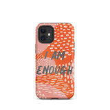 Motivational iPhone Case, law of attraction Mobile case, Tough iPhone case "I am Enough"