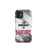 Tough iPhone case  Durable Crack proof iPhone  Case "I am Surrounded by Luxury" Motivational Mobile Case