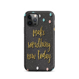 Motivational iPhone Case, Durable Tough Mobile case "Make something new Today"