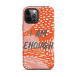 Motivational iPhone Case, law of attraction Mobile case, Tough iPhone case "I am Enough"