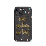 Motivational iPhone Case, Durable Tough Mobile case "Make something new Today"