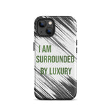 Durable Crack proof iPhone  Case "I am surrounded by Luxury" Motivational  Mobile Case