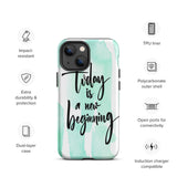 Inspiring quote iPhone Case, Durable Tough mobile phone case "Today is a new beginning"