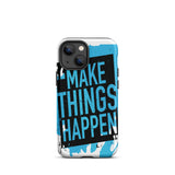 Motivational iPhone case, Durable Tough Mobile case " make Things Happen"