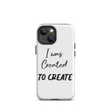 Motivational iPhone Case, Tough iPhone case " I was Created to Create"