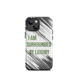 Durable Crack proof iPhone  Case "I am surrounded by Luxury" Motivational  Mobile Case