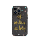 Motivational iPhone Case, Durable Tough Mobile case "Make something new Today"