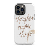 Motivational iPhone case, Tough  iPhone Case "Thought become Things"