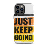 Tough iPhone case "Just Keep Going" Motivational iPhone Case Durable Crack proof Mobile Case