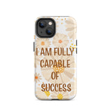 Durable Crack proof iPhone Case, Law of Affirmation Mobile case Tough iPhone case "I am fully capable of success"