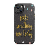 Motivational iPhone Case, Durable Tough Mobile case "Make something new Today"