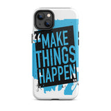 Motivational iPhone case, Durable Tough Mobile case " make Things Happen"