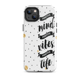 Tough iPhone case, Motivational iPhone Case Mind Vibes Life