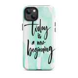 Inspiring quote iPhone Case, Durable Tough mobile phone case "Today is a new beginning"