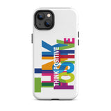 Tough iPhone case "Think Positive" Motivational iPhone Case Durable Crack proof Mobile Case