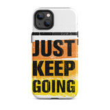 Tough iPhone case "Just Keep Going" Motivational iPhone Case Durable Crack proof Mobile Case