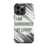 Durable Crack proof iPhone  Case "I am surrounded by Luxury" Motivational  Mobile Case